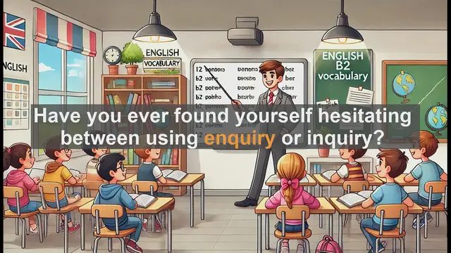 Video thumbnail for 1500 Must Know CEFR B2 Vocabulary - Enquiry vs. Inquiry: Mastering Usage for B2 English