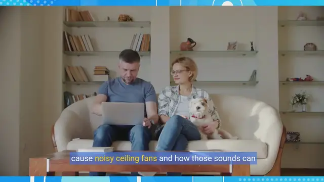 Video thumbnail for How to Reduce Ceiling Fan Noise for a Peaceful Home