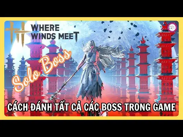 Video thumbnail for Where Winds Meet | Cách Solo Với Bất Cứ Boss Nào Trong Game – Đánh Boss Không Còn Khổ!