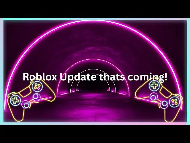 Video thumbnail for NEW ROBLOX UPDATE COMING