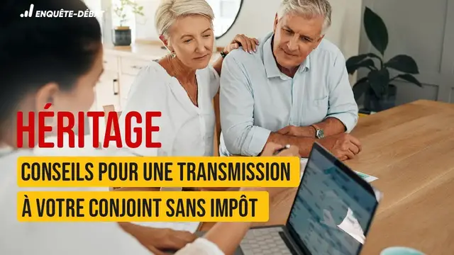 Video thumbnail for Héritage : Conseils pour une transmission à votre conjoint sans impôt