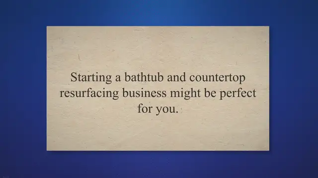 'Video thumbnail for How To Start A Bathtub And Countertop Resurfacing Business'