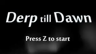 Video thumbnail for Let's Play Derp Till Dawn: Chills, thrills, derps