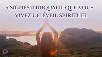 Video thumbnail for 🧘 5 SIGNES INDIQUANT QUE VOUS VIVEZ UN ÉVEIL SPIRITUEL