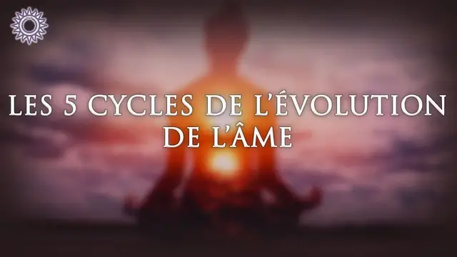Video thumbnail for 🧘‍♀️ LES 5 CYCLES DE L'ÉVOLUTION DE L'ÂME