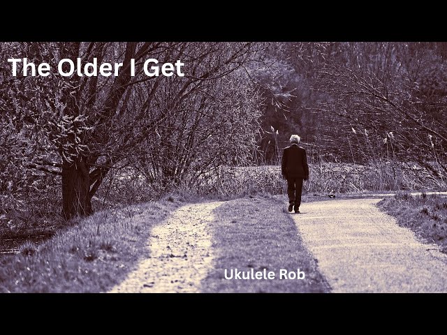Video thumbnail for The Older I Get Baritone Ukulele [cords & lyrics in Description.