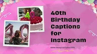 Video thumbnail for 40th Birthday Captions for Instagram
