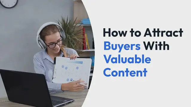 Video thumbnail for How to Attract Buyers With Valuable Content