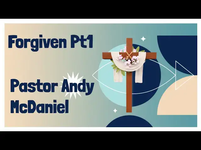 Video thumbnail for Forgiven  --- Pt1 --- Pastor Andy McDaniel