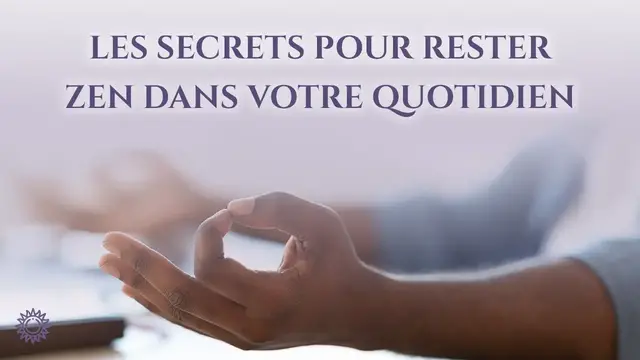 Video thumbnail for ☯ LES SECRETS POUR RESTER ZEN DANS VOTRE QUOTIDIEN