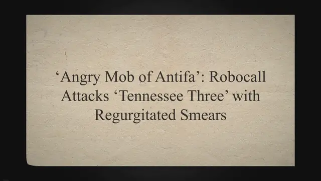 Video thumbnail for ‘Angry Mob of Antifa’: Robocall Attacks ‘Tennessee Three’ with Regurgitated Smears