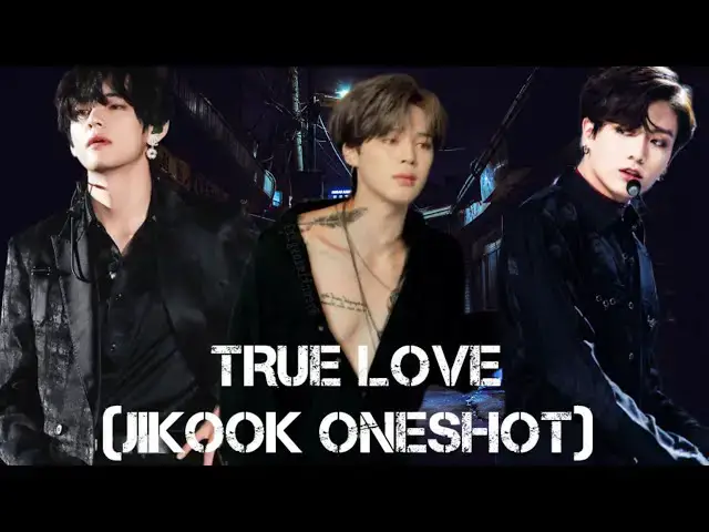 Video thumbnail for TRUE LOVE (EPISODE 1) JIKOOK ONESHOT