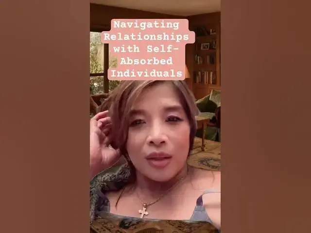 Video thumbnail for Navigating Relationships with Self-Absorbed Individuals