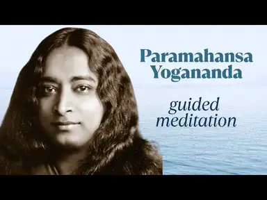 'Video thumbnail for Guided Meditation with Paramahansa Yogananda: Find Inner Stillness, Joy & Calm Serenity'