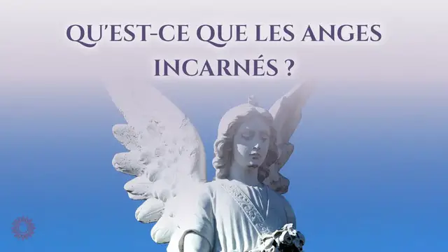 Video thumbnail for 👼 QU'EST CE QUE LES ANGES INCARNÉS ?