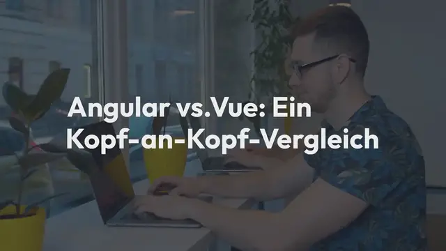 Video thumbnail for Angular vs. Vue: Ein Kopf-an-Kopf-Vergleich