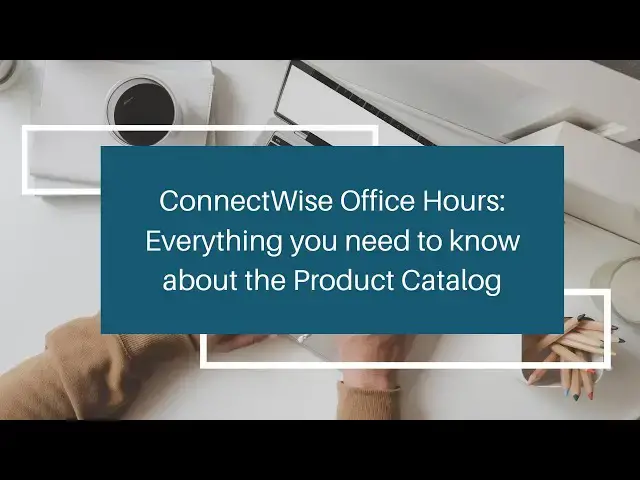 Video thumbnail for Deep Dive into ConnectWise Product Catalog Management - Office Hours