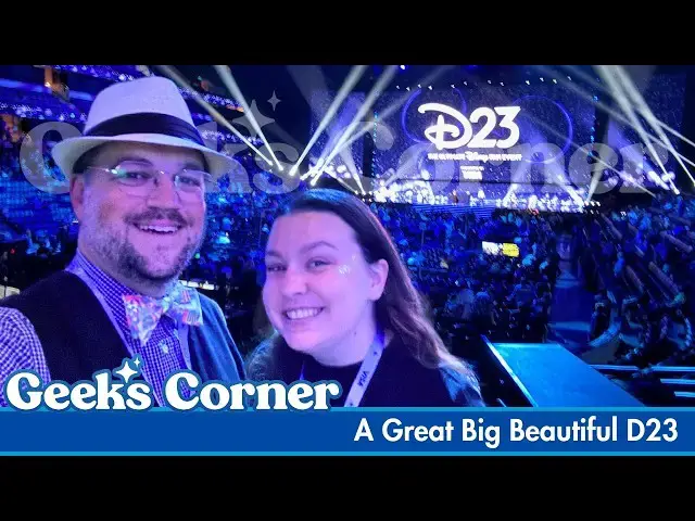 Video thumbnail for A Great Big Beautiful D23 - GEEKS CORNER #824
