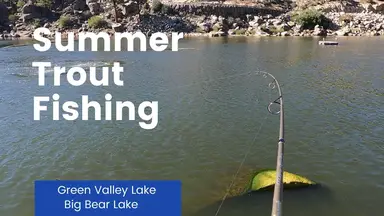 'Video thumbnail for Green Valley Lake and Big Bear Lake Summer Fishing'