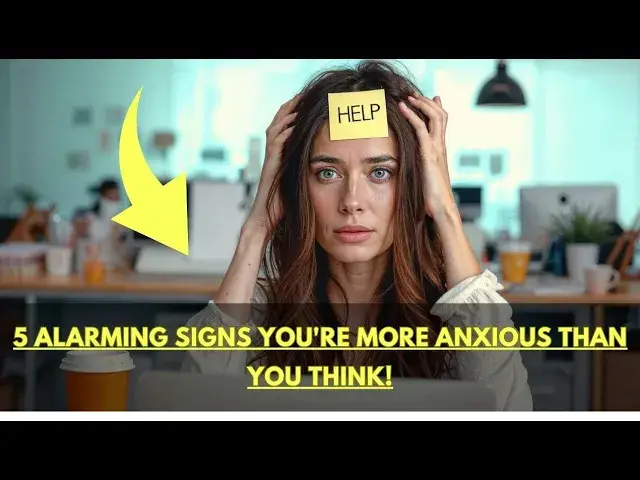 'Video thumbnail for 5 Alarming Signs You're MORE Anxious Than You Think!'