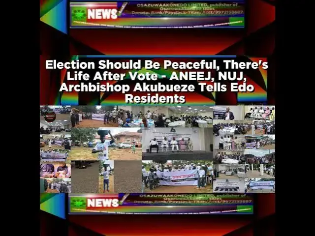 Video thumbnail for Election Should Be Peaceful, There's Life After Vote - ANEEJ, NUJ, Archbishop Akubueze Tells Edo ...