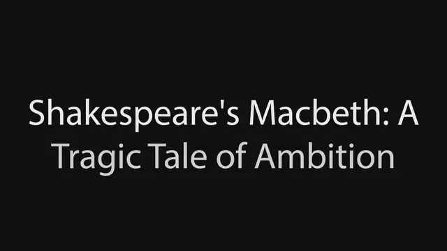 Video thumbnail for Shakespeare's Macbeth: A Tragic Tale of Ambition and Guilt