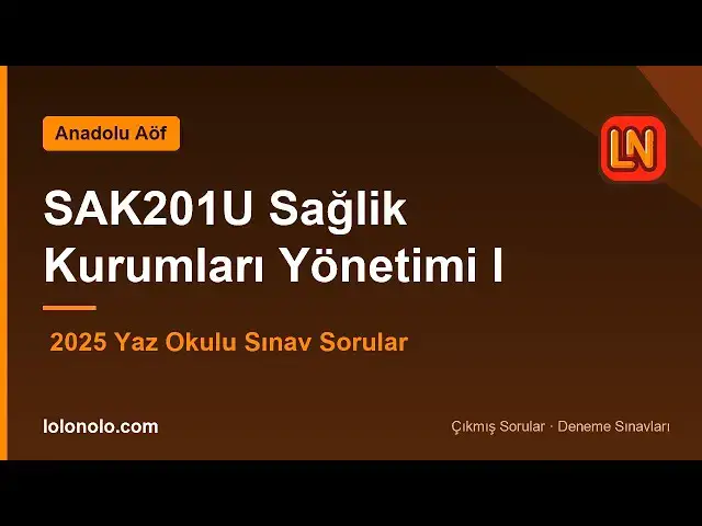Video thumbnail for SAK201U Sağlik Kurumları Yönetimi I 2025 Yaz Okulu Soruları