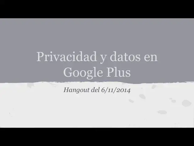 Video thumbnail for Privacidad y datos en Google plus