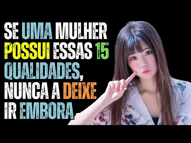 Video thumbnail for Se Uma Mulher Possui Essas 15 Qualidades, Nunca A Deixe Ir Embora