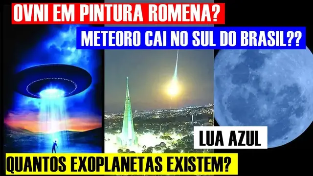 Video thumbnail for OVNI EM PINTURA ROMENA?, METEORO CAI NO SUL DO BRASIL??, LUA AZUL, QUANTOS EXOPLANETAS EXISTEM?