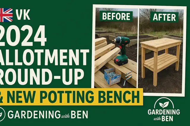 'Video thumbnail for 2024 Allotment Round Up and New Potting Bench'