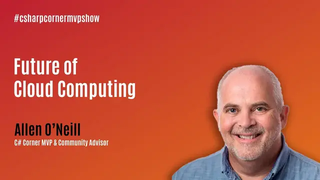 Video thumbnail for Future of Cloud Computing - C# Corner MVP Show ft. Allen