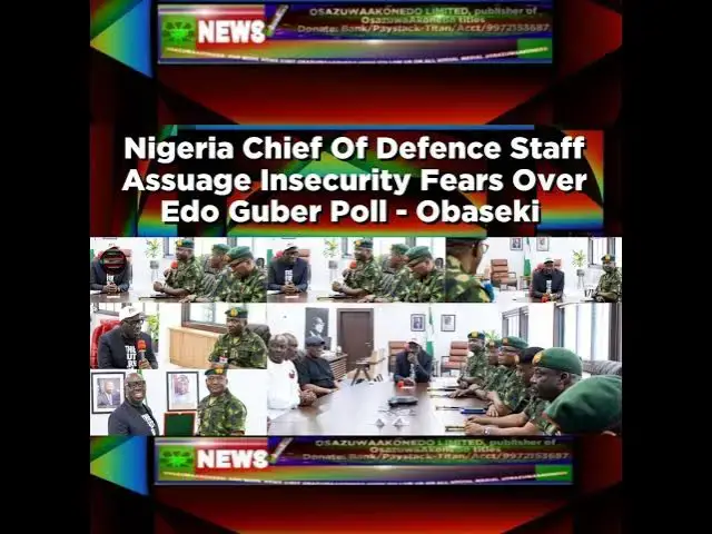 Video thumbnail for Nigeria Chief Of Defence Staff Assuage Insecurity Fears Over Edo Guber Poll - Obaseki ~ OsazuwaAk...