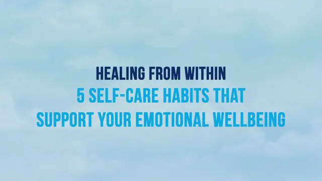 Video thumbnail for 5 Self-Care Habits That Support Your Emotional Well Being