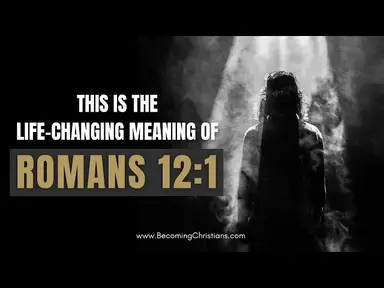 'Video thumbnail for Romans 12:1 | What does it mean to become a living sacrifice?'