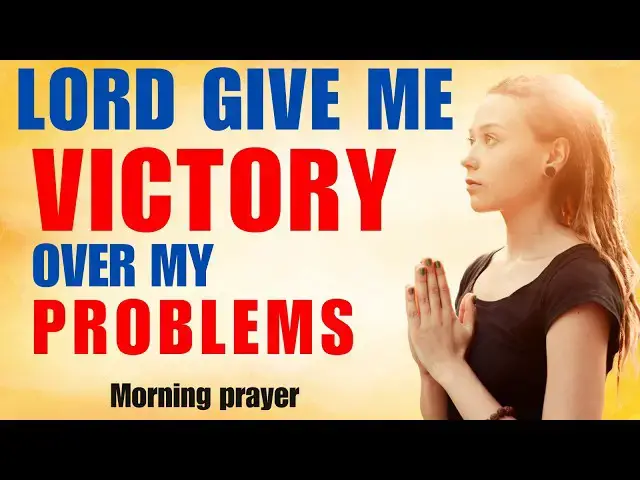 Video thumbnail for PRAYER FOR VICTORY OVER YOUR PROBLEMS  |  START YOUR DAY SAYING THIS PRAYER