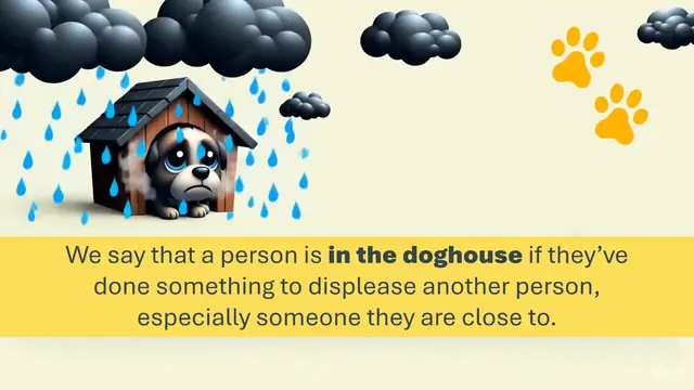 Video thumbnail for In the Doghouse Meaning | A Common English Idiom for Being in Trouble