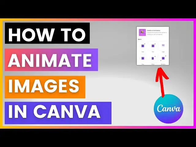 Video thumbnail for How To Animate Images in Canva? [in 2024]