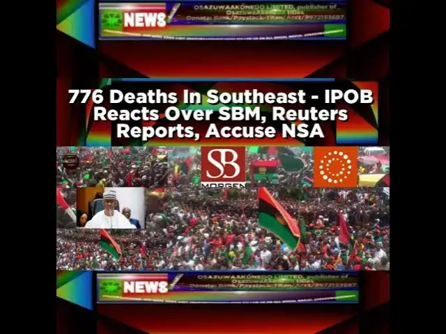 Video thumbnail for 776 Deaths In Southeast - IPOB Reacts Over SBM, Reuters Reports, Accuse NSA