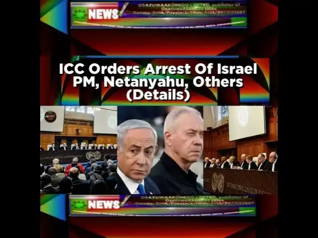 Video thumbnail for ICC Orders Arrest Of Israel PM, Netanyahu, Others (Details)