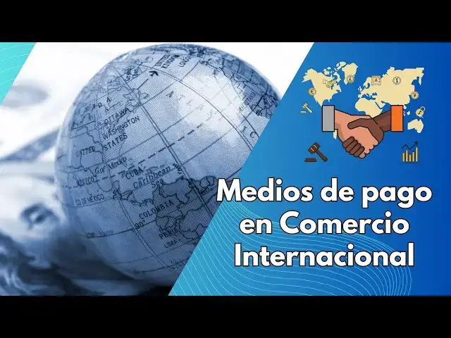 Video thumbnail for Medios de pago en Comercio Internacional: una guía completa