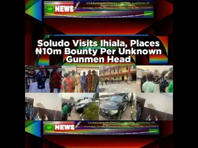 Video thumbnail for Soludo Visits Ihiala, Places ₦10m Bounty Per Unknown Gunmen Head