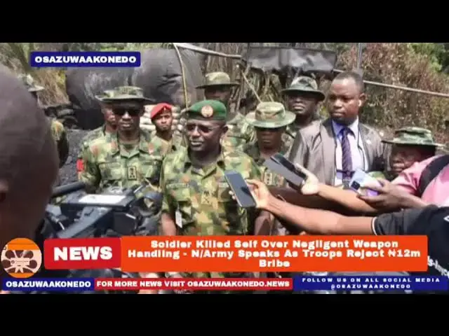 'Video thumbnail for Soldier Killed Self Over Negligent Weapon Handling - N/Army Speaks As Troops Reject ₦12m Bribe'