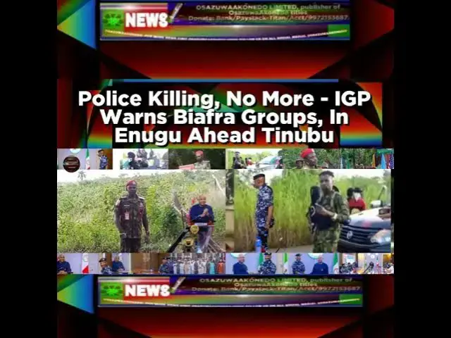 Video thumbnail for Police Killing, No More - IGP Warns Biafra Groups, In Enugu Ahead Tinubu