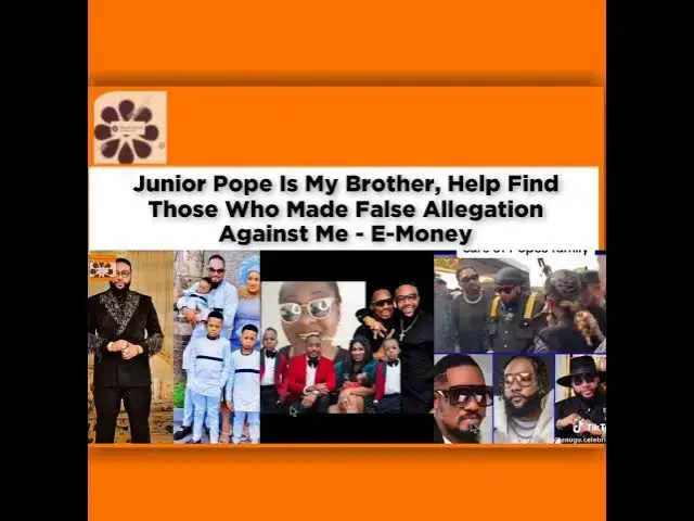 Video thumbnail for Junior Pope Is My Brother, Help Find Those Who Made False Allegation Against Me - E-Money ~ Osazu...