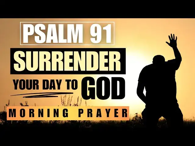 Video thumbnail for PSALM 91 MORNING PRAYER | I SURRENDER MY DAY TO GOD