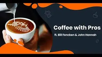 Video thumbnail for Coffee with Pros ft. Bill Fencken & John Hannah