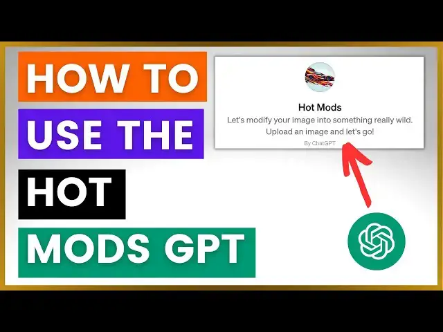 Video thumbnail for How To Use Hot Mods GPT?