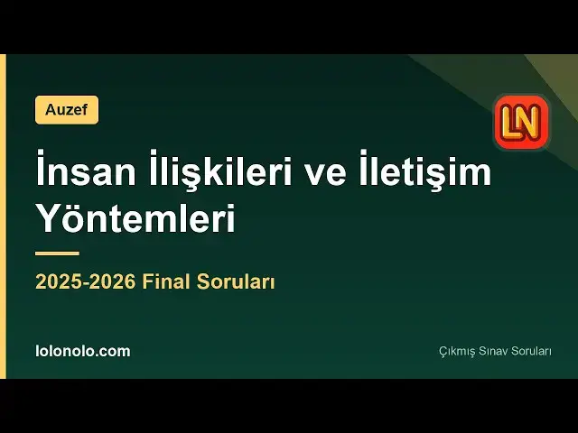 Video thumbnail for İnsan İlişkileri ve İletişim Yöntemleri 2025-2026 Final Soruları