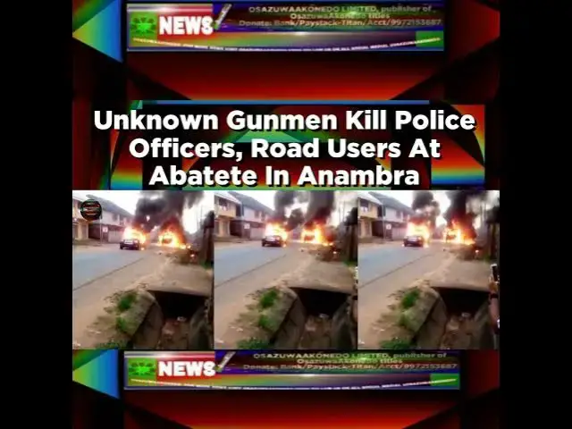 Video thumbnail for Unknown Gunmen Kill Police Officers, Road Users At Abatete In Anambra ~ OsazuwaAkonedo